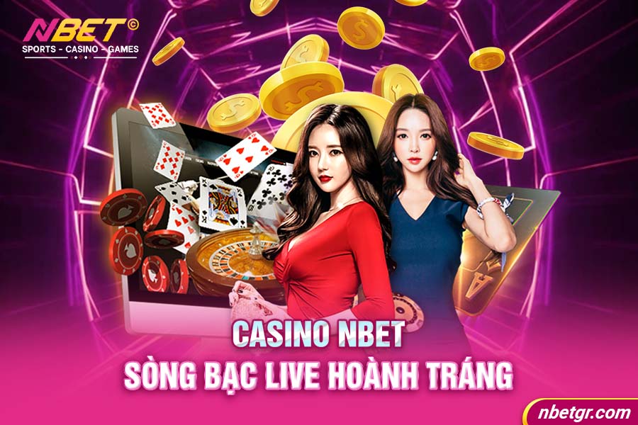 Casino Nbet sòng bạc live hoành tráng